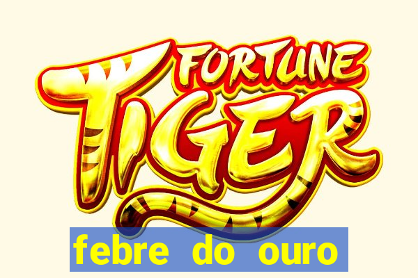 febre do ouro temporada 14